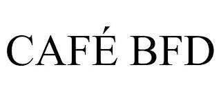 CAFÉ BFD trademark