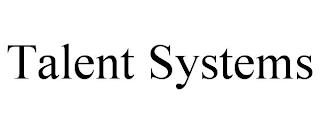 TALENT SYSTEMS trademark