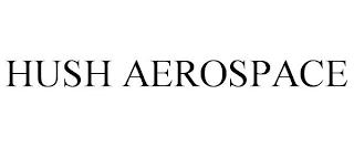 HUSH AEROSPACE trademark