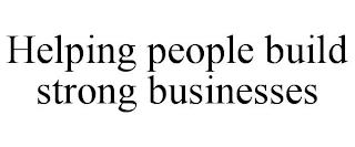 HELPING PEOPLE BUILD STRONG BUSINESSES trademark