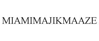 MIAMIMAJIKMAAZE trademark