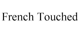 FRENCH TOUCHED trademark