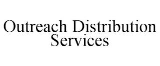 OUTREACH DISTRIBUTION SERVICES trademark