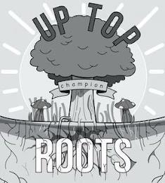 UP TOP CHAMPION ROOTS trademark