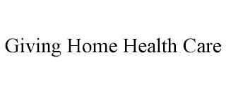 GIVING HOME HEALTH CARE trademark