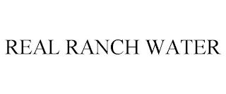 REAL RANCH WATER trademark