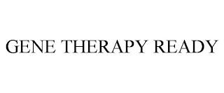 GENE THERAPY READY trademark