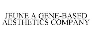 JEUNE A GENE-BASED AESTHETICS COMPANY trademark