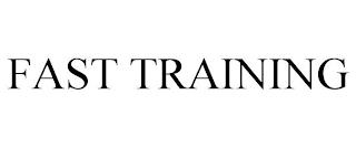 FAST TRAINING trademark