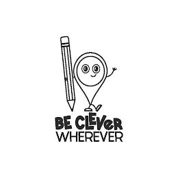 BE CLEVER WHEREVER trademark