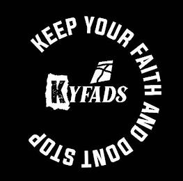 KYFADS KEEP YOUR FAITH AND DONT STOP trademark