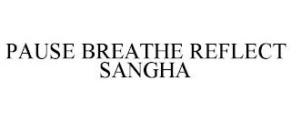 PAUSE BREATHE REFLECT SANGHA trademark