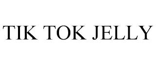 TIK TOK JELLY trademark