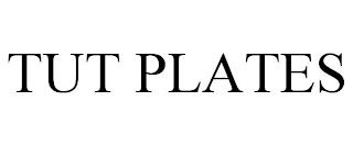 TUT PLATES trademark