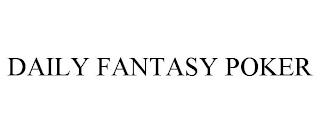 DAILY FANTASY POKER trademark