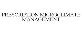 PRESCRIPTION MICROCLIMATE MANAGEMENT trademark