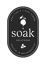 SOAK SELTZER REAL FRUIT · REAL FLAVOR CRAFTED IN MASSACHUSETTS trademark