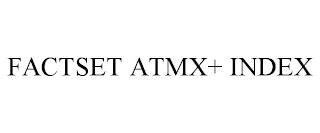 FACTSET ATMX+ INDEX trademark