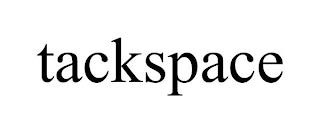 TACKSPACE trademark