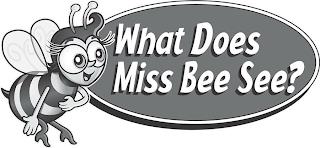 WHAT DOES MISS BEE SEE? trademark