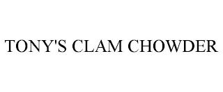 TONY'S CLAM CHOWDER trademark