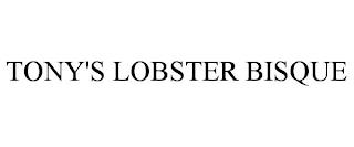 TONY'S LOBSTER BISQUE trademark