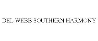 DEL WEBB SOUTHERN HARMONY trademark