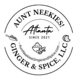 AUNT NEEKIES! ATLANTA SINCE 2021 AUNTNEEKIESGINGERANDSPICE.COM GINGER & SPICE, LLC trademark