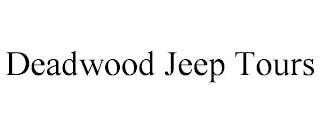 DEADWOOD JEEP TOURS trademark