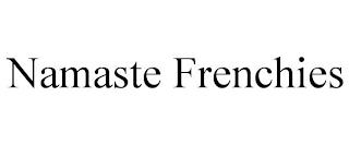 NAMASTE FRENCHIES trademark