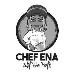 CHEF ENA WIT DA POTS trademark