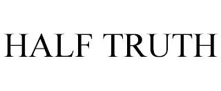 HALF TRUTH trademark