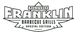 REGISTERED FRANKLIN BARBECUE GRILLS SPECIAL EDITION trademark