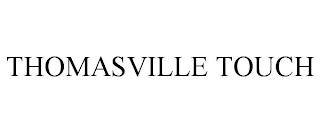 THOMASVILLE TOUCH trademark