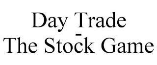 DAY TRADE - THE STOCK GAME trademark