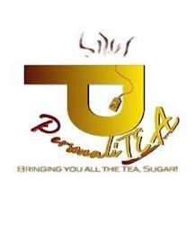 P PERSONALITEA BRINGING YOU ALL THE TEA, SUGAR! trademark