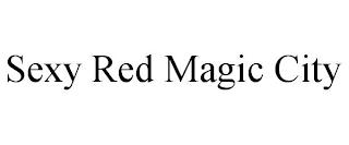 SEXY RED MAGIC CITY trademark