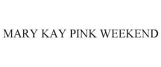 MARY KAY PINK WEEKEND trademark