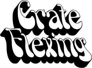 CRATE FLEXING trademark