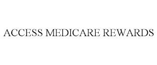 ACCESS MEDICARE REWARDS trademark