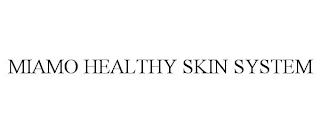 MIAMO HEALTHY SKIN SYSTEM trademark