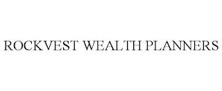 ROCKVEST WEALTH PLANNERS trademark