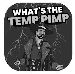 WHAT'S THE TEMP PIMP trademark