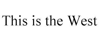 THIS IS THE WEST trademark