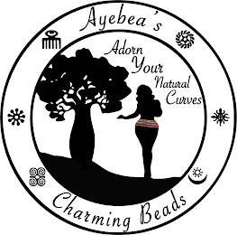 AYEBEA'S ADORN YOUR NATURAL CURVES CHARMING BEADS trademark