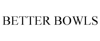 BETTER BOWLS trademark