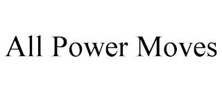 ALL POWER MOVES trademark