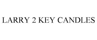 LARRY 2 KEY CANDLES trademark