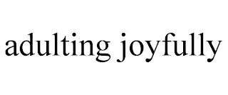 ADULTING JOYFULLY trademark