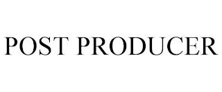 POST PRODUCER trademark